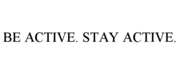 BE ACTIVE. STAY ACTIVE. trademark