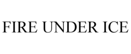 FIRE UNDER ICE trademark
