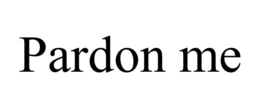 PARDON ME trademark