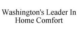 WASHINGTON'S LEADER IN HOME COMFORT trademark