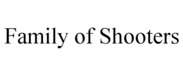 FAMILY OF SHOOTERS trademark