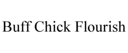 BUFF CHICK FLOURISH trademark