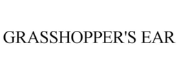 GRASSHOPPER'S EAR trademark