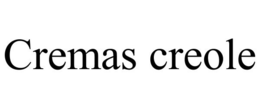 CREMAS CREOLE trademark