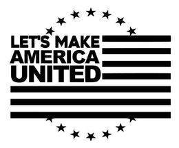 LET'S MAKE AMERICA UNITED trademark