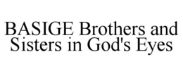 BASIGE BROTHERS AND SISTERS IN GOD'S EYES trademark