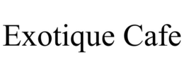 EXOTIQUE CAFE trademark
