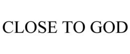 CLOSE TO GOD trademark