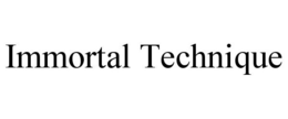 IMMORTAL TECHNIQUE trademark