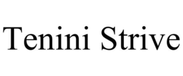 TENINI STRIVE trademark