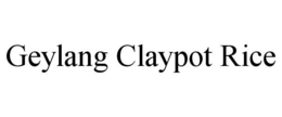 GEYLANG CLAYPOT RICE trademark