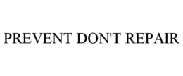 PREVENT DON'T REPAIR trademark