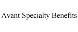 AVANT SPECIALTY BENEFITS trademark