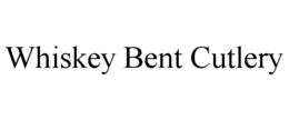 WHISKEY BENT CUTLERY trademark