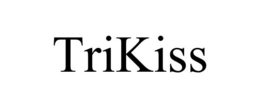 TRIKISS trademark