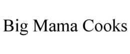 BIG MAMA COOKS trademark