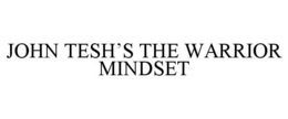 JOHN TESH'S THE WARRIOR MINDSET trademark