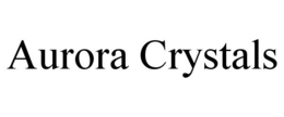 AURORA CRYSTALS trademark