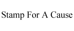 STAMP FOR A CAUSE trademark
