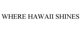 WHERE HAWAII SHINES trademark