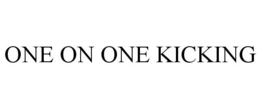 ONE ON ONE KICKING trademark