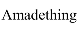 AMADETHING trademark