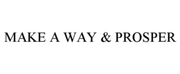 MAKE A WAY & PROSPER trademark