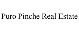 PURO PINCHE REAL ESTATE trademark