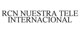 RCN NUESTRA TELE INTERNACIONAL trademark