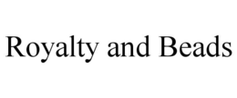 ROYALTY AND BEADS trademark