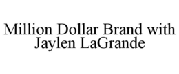 MILLION DOLLAR BRAND WITH JAYLEN LAGRANDE trademark