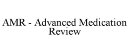AMR - ADVANCED MEDICATION REVIEW trademark