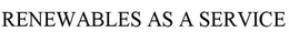 RENEWABLES AS A SERVICE trademark