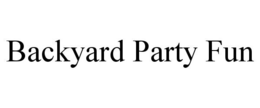 BACKYARD PARTY FUN trademark