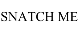 SNATCH ME trademark