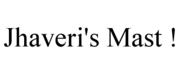 JHAVERI'S MAST ! trademark