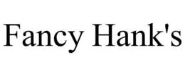 FANCY HANK'S trademark
