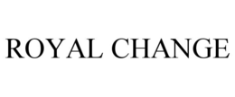 ROYAL CHANGE trademark