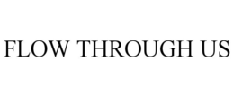 FLOW THROUGH US trademark