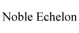 NOBLE ECHELON trademark