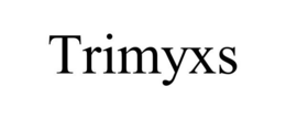 TRIMYXS trademark