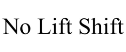 NO LIFT SHIFT trademark