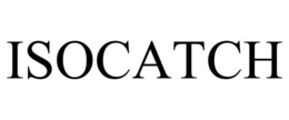 ISOCATCH trademark