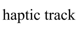 HAPTIC TRACK trademark