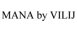 MANA BY VILIJ trademark