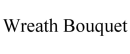 WREATH BOUQUET trademark