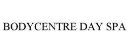 BODYCENTRE DAY SPA trademark