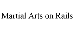 MARTIAL ARTS ON RAILS trademark