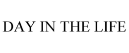 DAY IN THE LIFE trademark