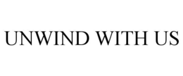 UNWIND WITH US trademark